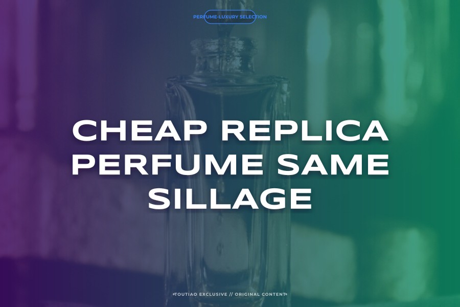 cheap replica perfume same sillage