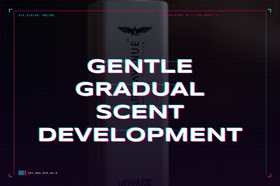 gentle gradual scent development