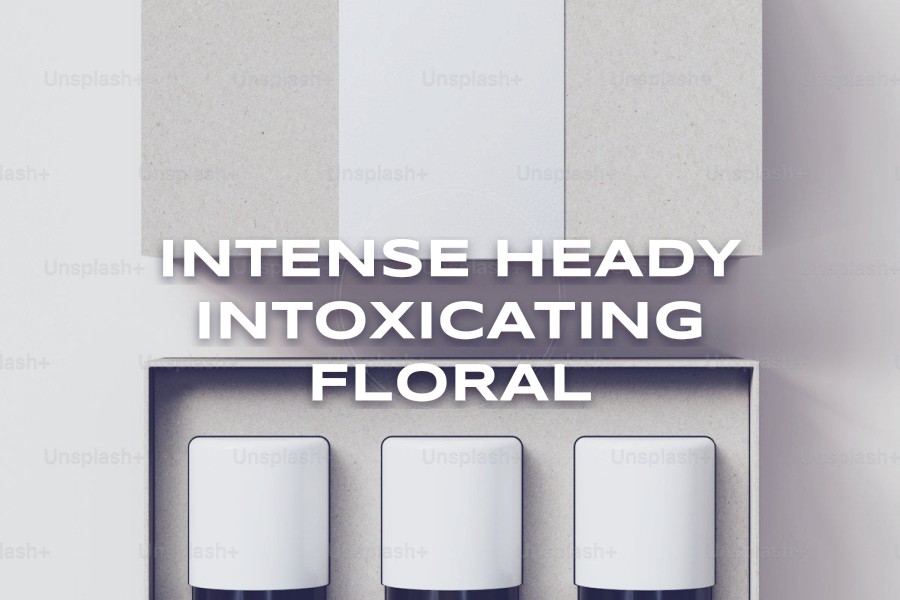 intense heady intoxicating floral