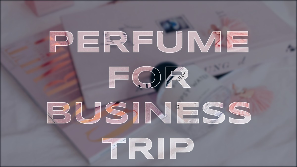 perfume for business trip