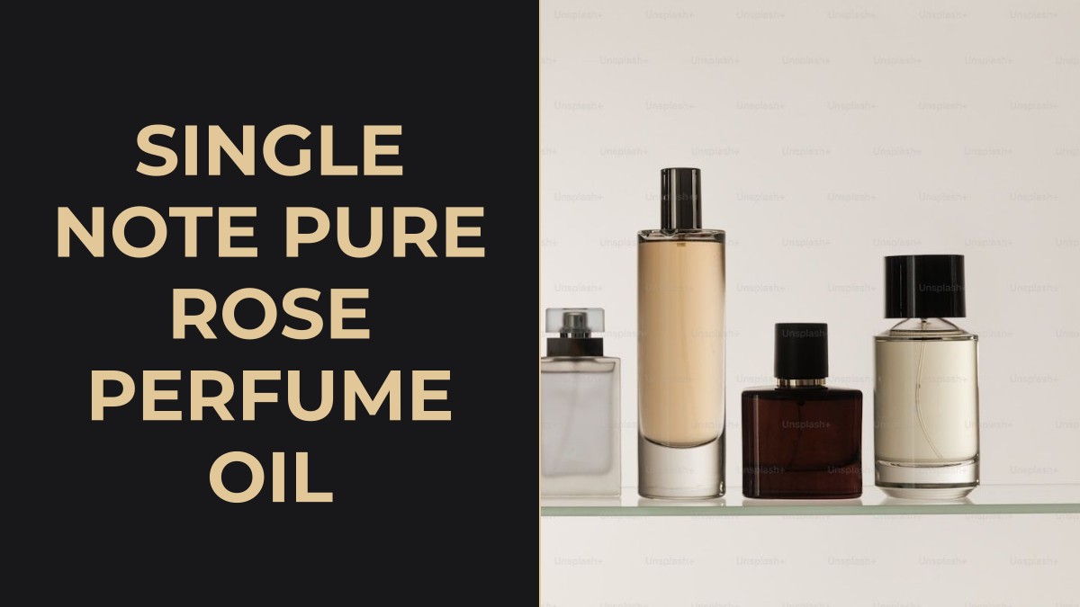single note pure rose perfume oil