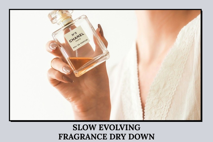 slow evolving fragrance dry down
