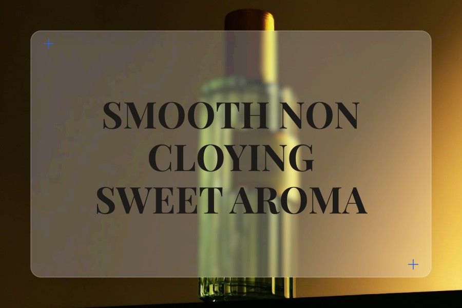 smooth non cloying sweet aroma