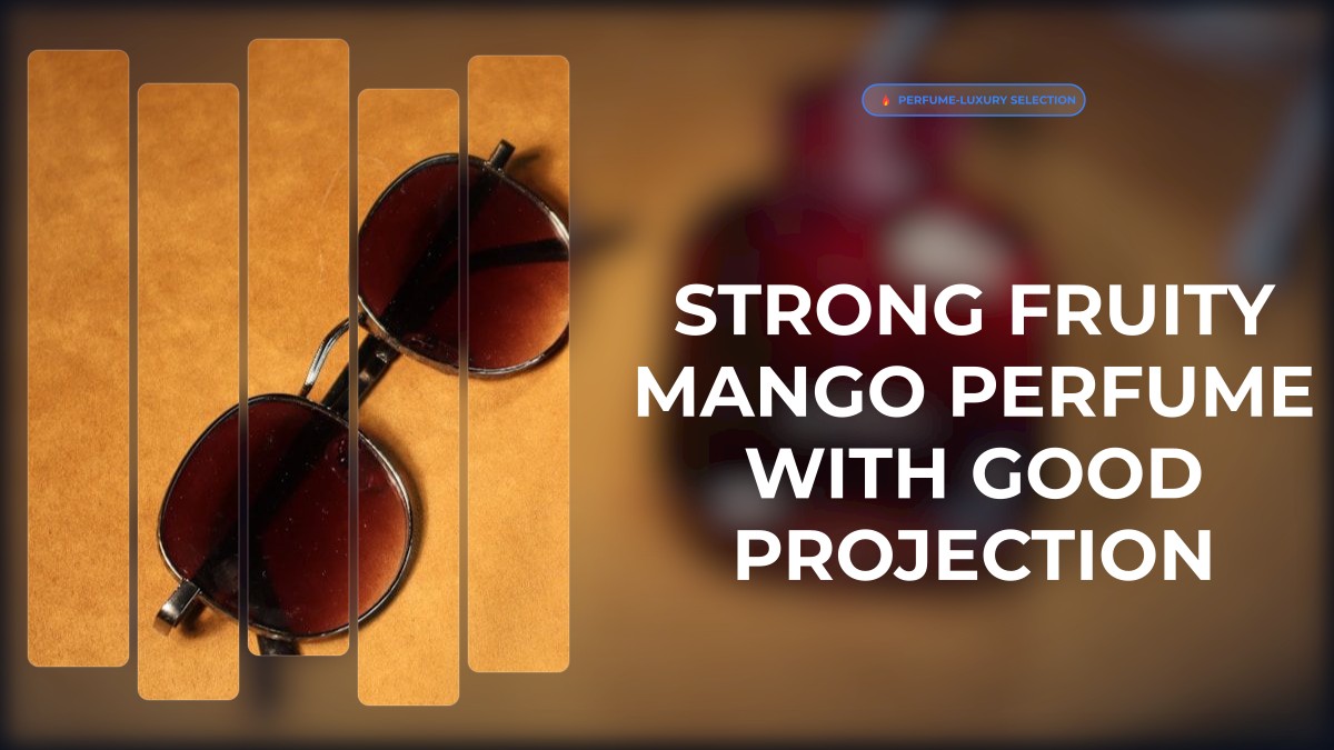 strong fruity mango perfume with good projection