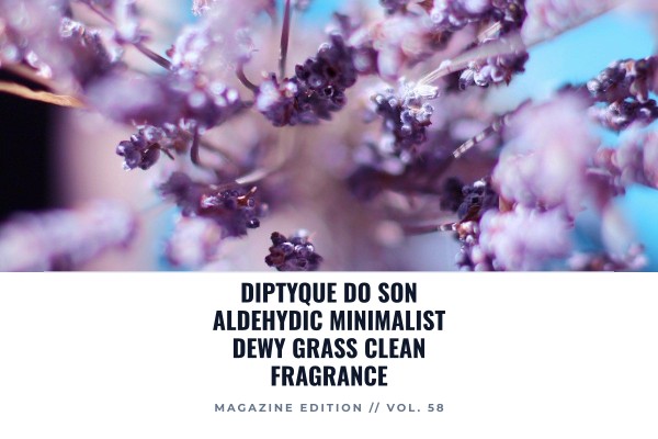 Diptyque Do Son Aldehydic minimalist dewy grass clean fragrance