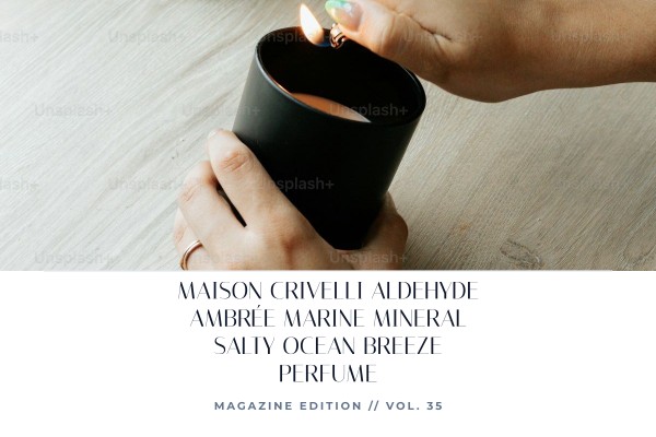 Maison Crivelli Aldehyde Ambrée marine mineral salty ocean breeze perfume