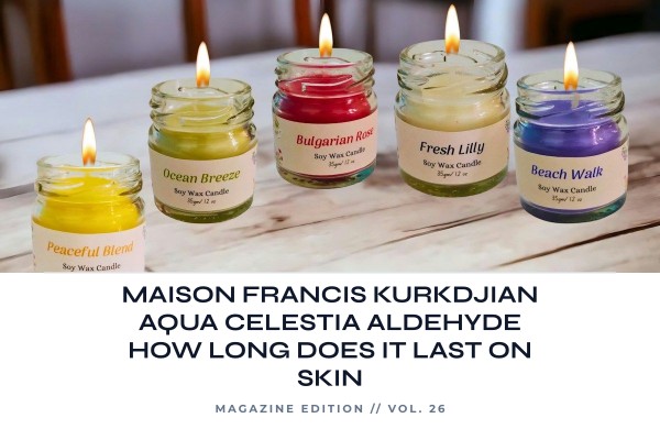 Maison Francis Kurkdjian Aqua Celestia Aldehyde how long does it last on skin