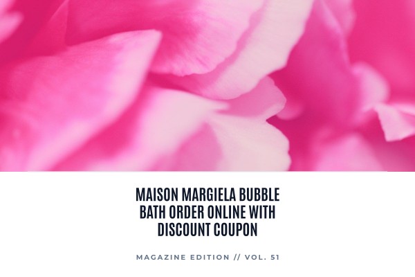 Maison Margiela Bubble Bath order online with discount coupon