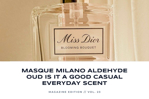 Masque Milano Aldehyde Oud is it a good casual everyday scent