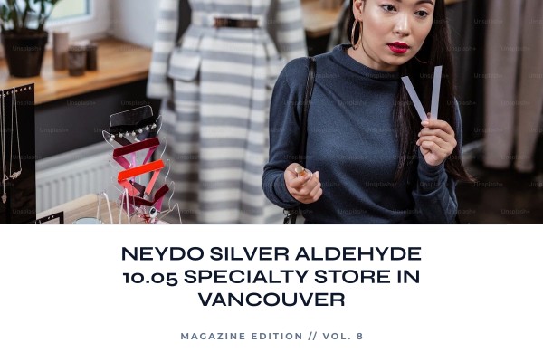 NEYDO Silver Aldehyde 10.05 specialty store in Vancouver