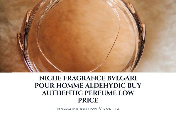 Niche Fragrance Bvlgari Pour Homme Aldehydic buy authentic perfume low price