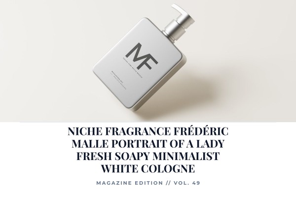 Niche Fragrance Frédéric Malle Portrait of a Lady fresh soapy minimalist white cologne
