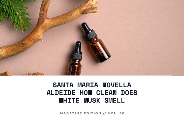 Santa Maria Novella Aldeide how clean does white musk smell